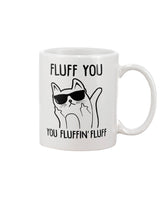 Fluff You You Fluffin Fluff coffee mug 15oz Mug