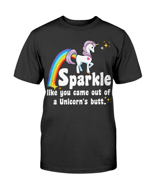 Sparkle like you came out of a Unicorn's butt  shirt Gildan Cotton T-Shirt