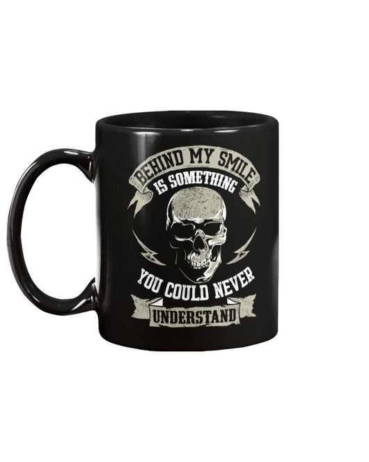 Skull shirt Behind my smile is something you'll never understand skull coffee mug 15oz. or skull shirts
