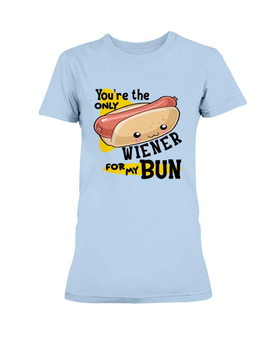 You're the only Wiener for my Bun mug or shirt