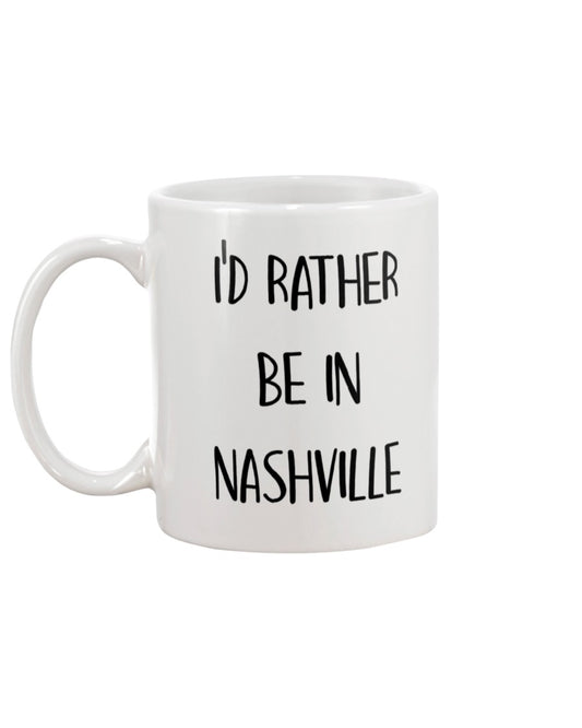 Nashville coffee mug i'd rather be in Nashville coffee mug15oz Mug
