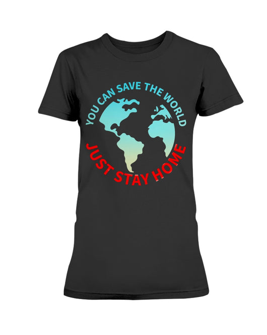 Save the World, Stay at Home Gildan Ultra Ladies T-Shirt