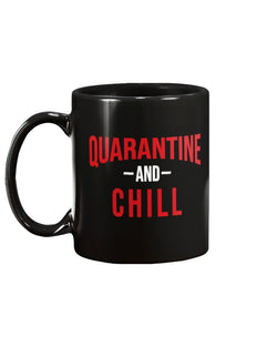 Quarantine And Chill funny coffee mug  15oz Mug