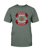 Coffee makes everything better mugs and shirts and totes