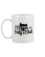 Cats Coffee and Chill 15 oz. Coffee mug or Shirts