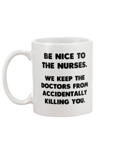Be Nice to The Nurses coffee mug 15oz Mug