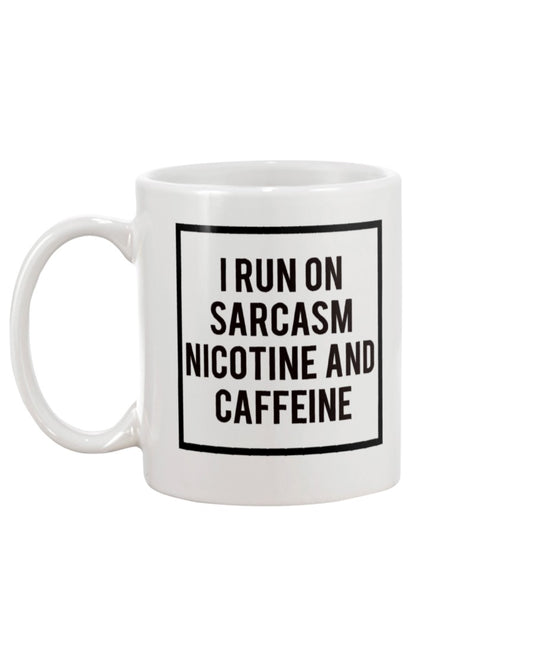 I run on sarcasm nicotine and caffeine mug 15oz.