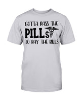 Gotta Pass the Pills to Pay the Bills nurse shirts rx rn rx rn