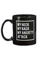 My Neck, My back, My Anxiety Attack shirt or mug or tote