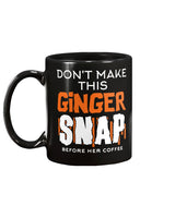 Don't make this Ginger Snap before her coffee 15oz Mug