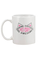 Drink Coffee Pet Cats Be Awesome 15 oz. Coffee mug or Shirts
