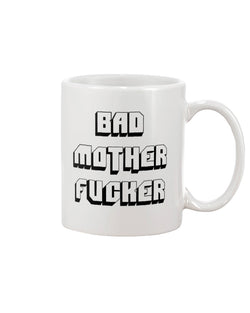 My coffee mug is the one that says Bad Mother fucker on it    mug 15oz.