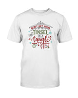 Don't Get Your Tinsel in a Tangle --15 oz mug and shirts