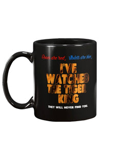 Roses are red, Violets are blue, I've watched the Tiger King They will never find you coffee mug 15oz Mug