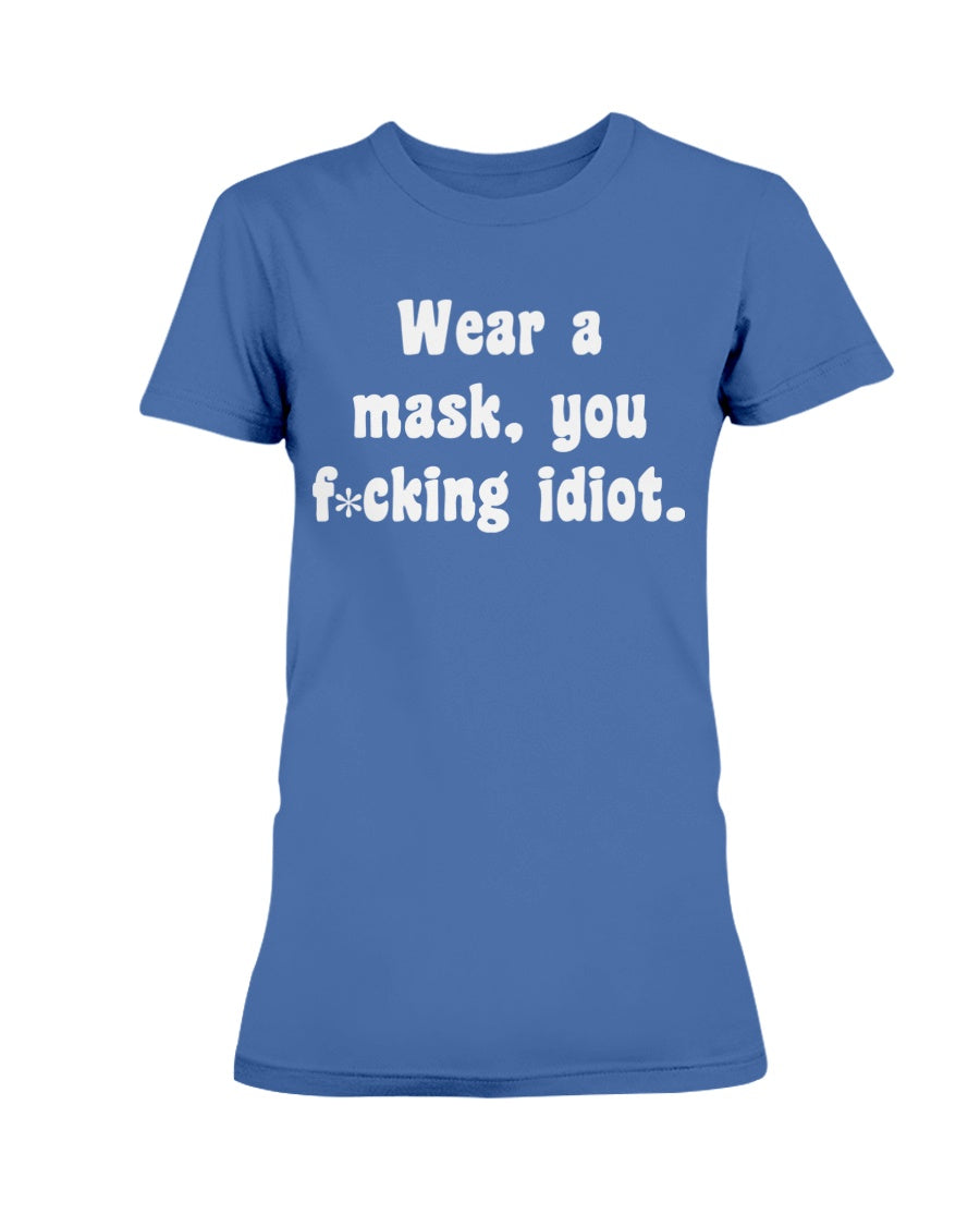 Wear your f*cking mask idiot  Gildan Ultra Ladies T-Shirt