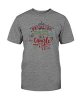 Don't Get Your Tinsel in a Tangle --15 oz mug and shirts
