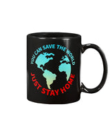 Save the World, Stay at Home  funny coffee mug  15oz Mug