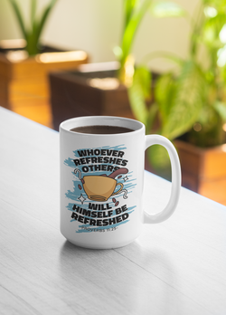 Whoever refreshes others will himself be refreshed mugs and shirts