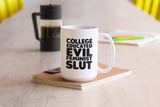 College Educated Evil Feminist Slut coffee mug 15oz Mug