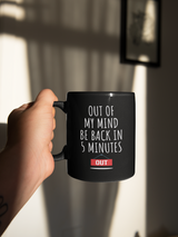 Out of My Mind Be Back in 5 minutes coffee mug 15 ounces of sanity