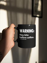 WARNING: May bite before coffee. ...and maybe after coffee mug 15 ounce