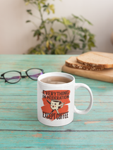 Everything in moderation Except Coffee coffee shirts and mugs available