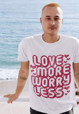 Love More Worry Less shirts classic cotton m/f cuts