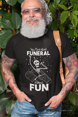 You can't spell Funeral without Fun Gildan all cotton shirt