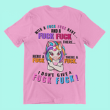With a fuck fuck here.. Unicorn IDGAF all cotton shirts and 15 ounce mugs available. Unicorns know.