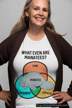 What Even are Manatees?   men's and Women's shirts all cotton