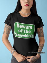 Beware of the Snowbirds  shirts and mugs for you 15 oz