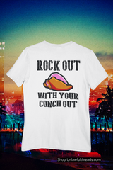 Rock Out with your Conch out 15 oz. mugs and classic cotton shirts available men and women cuts