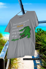 Don't Claim you're from Florida if you've never done coke off an alligator classic cotton shirts m/f cuts